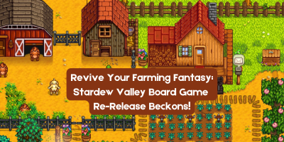 Revive Your Farming Fantasy: Stardew Valley Board Game Re-Release Beckons!